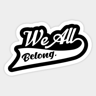 'We All Belong' Refugee Care Rights Awareness Shirt Sticker